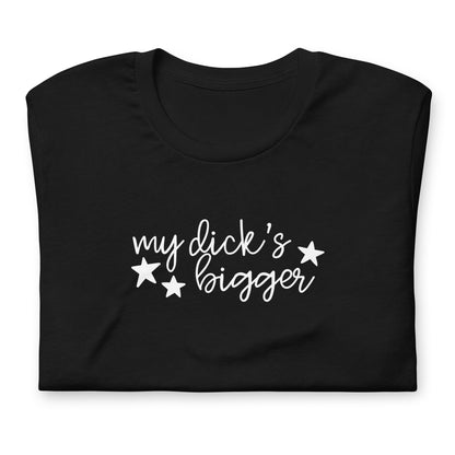 My Dick's Bigger T-Shirt — Bold Feminist Statement Graphic Tee - Spinsterly Co