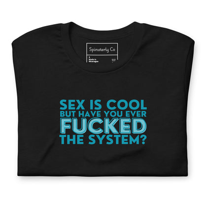 Have You Ever F*cked the System Retro Graphic T-Shirt | Funny Sarcastic Tee - Spinsterly Co