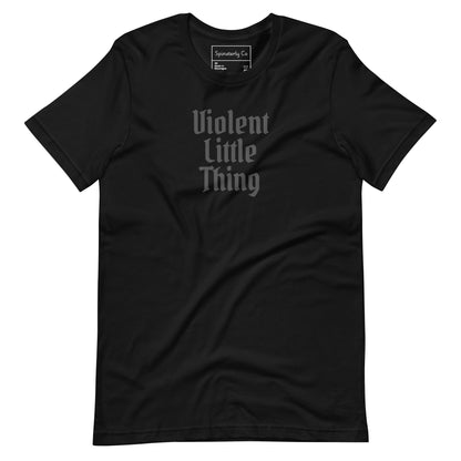Violent Little Thing Gothic Unisex T-Shirt | Dark Aesthetic Statement Tee - Spinsterly Co