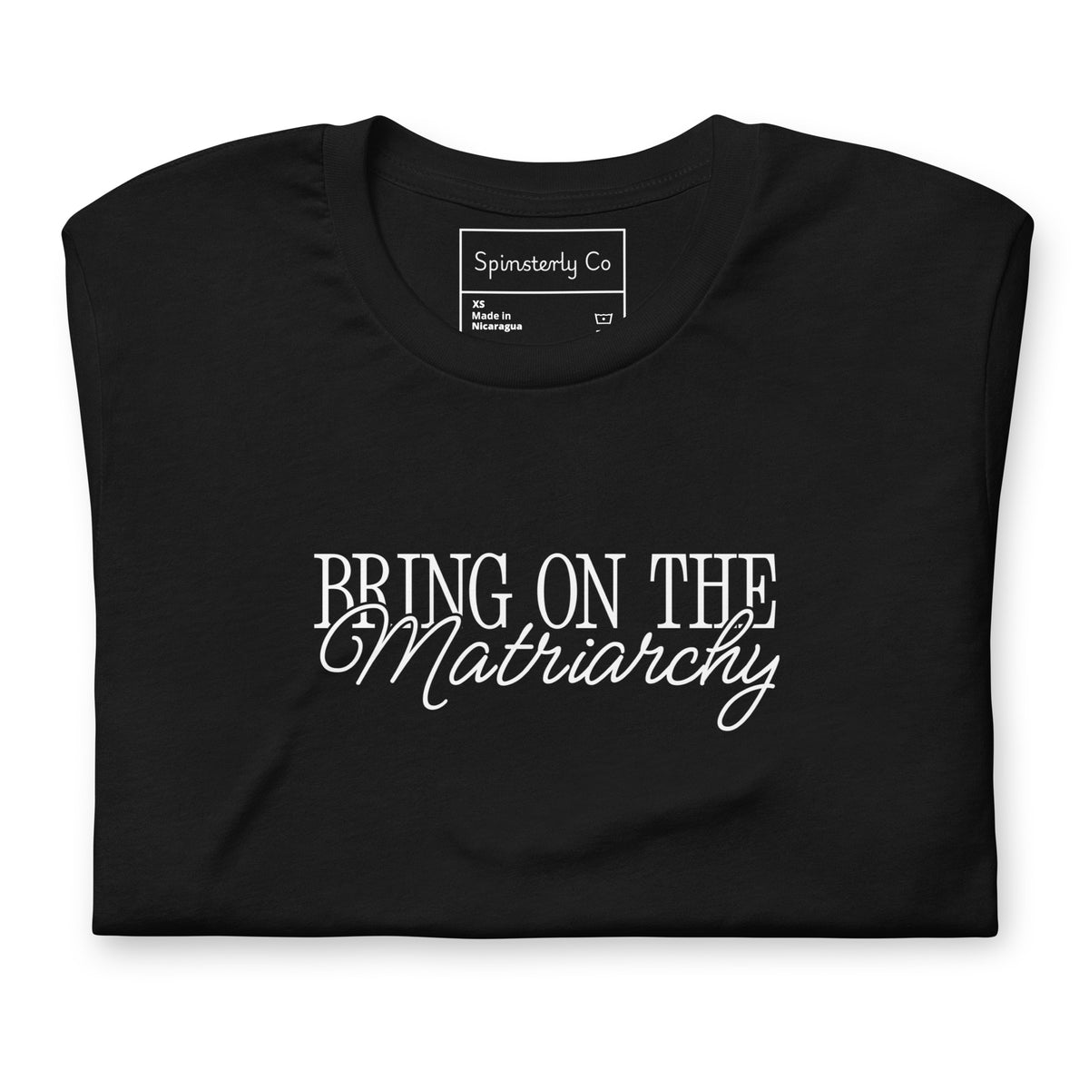 Bring on the Matriarchy T-Shirt | Feminist Graphic Tee - Spinsterly Co