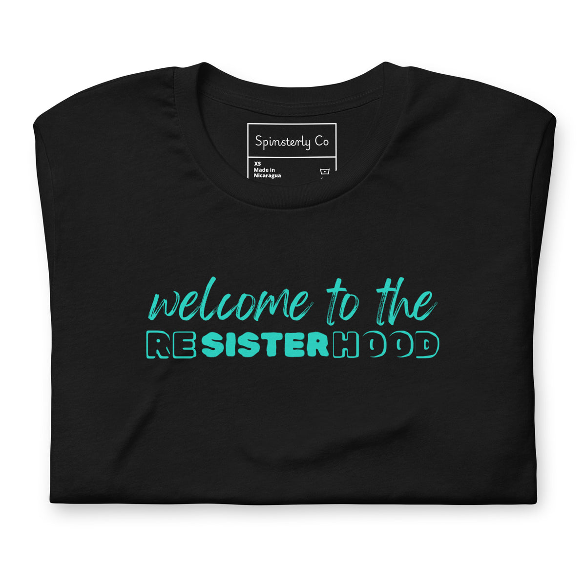 Welcome to the ReSISTERhood T-Shirt | Feminist Sisterhood Graphic Tee - Spinsterly Co