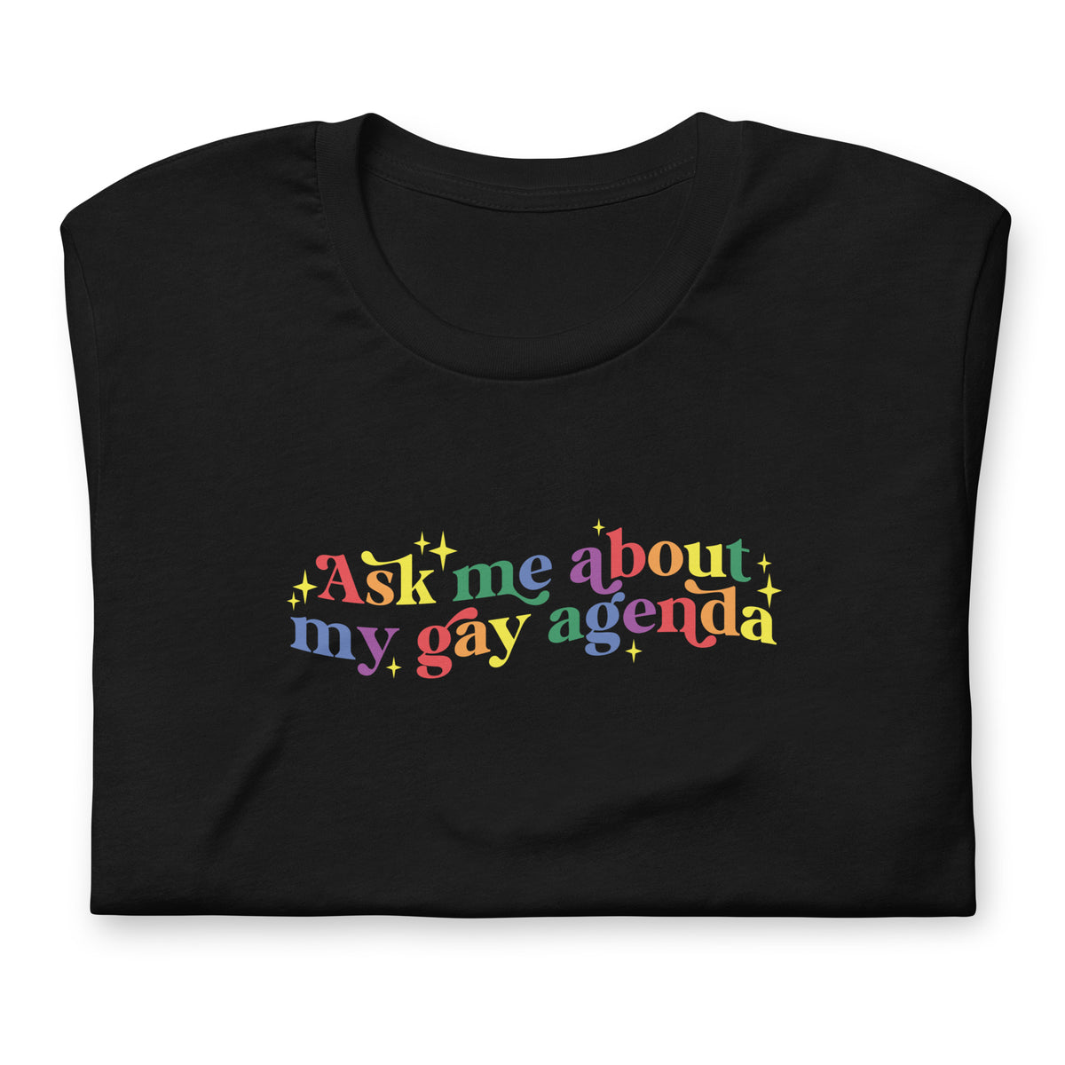 Ask Me About My Gay Agenda T-Shirt | Rainbow Pride Graphic Tee - Spinsterly Co