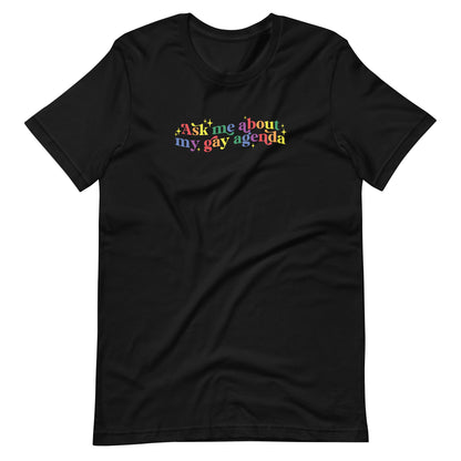 Ask Me About My Gay Agenda T-Shirt | Rainbow Pride Graphic Tee - Spinsterly Co