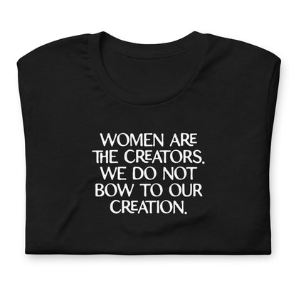 Women Are The Creators Feminist Graphic Tee | Empowerment T-Shirt - Spinsterly Co