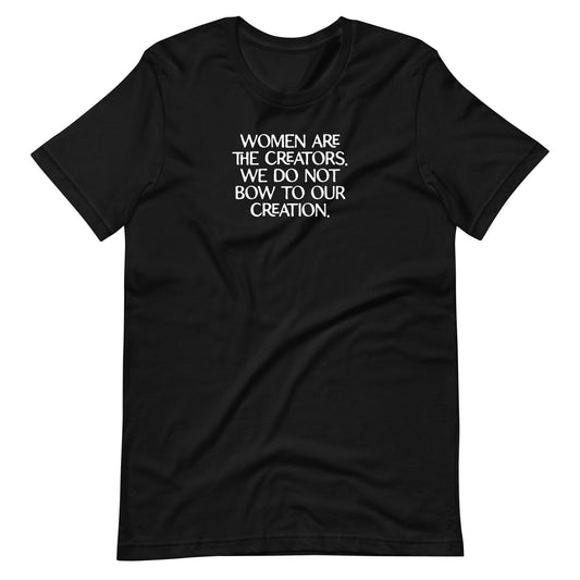 Women Are The Creators Feminist Graphic Tee | Empowerment T-Shirt - Spinsterly Co