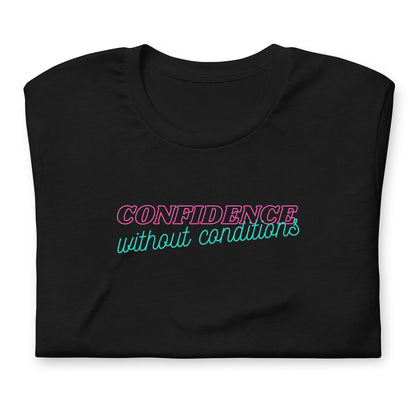 Confidence Without Conditions T-Shirt | Feminist Empowerment Graphic Tee - Spinsterly Co