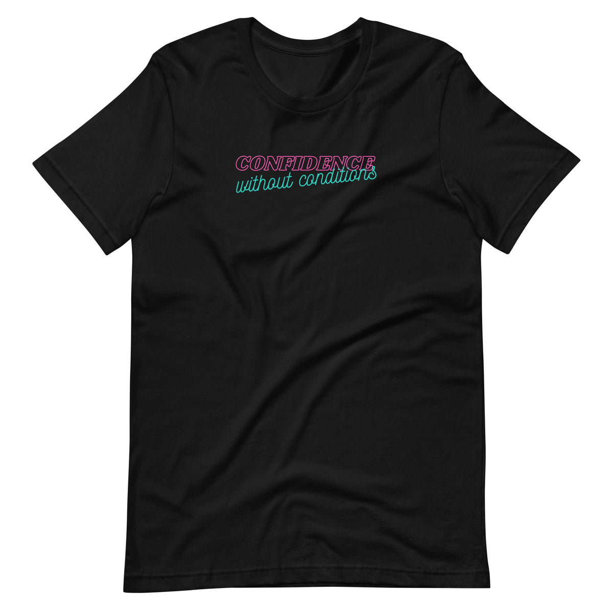 Confidence Without Conditions T-Shirt | Feminist Empowerment Graphic Tee - Spinsterly Co