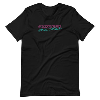 Confidence Without Conditions T-Shirt | Feminist Empowerment Graphic Tee - Spinsterly Co