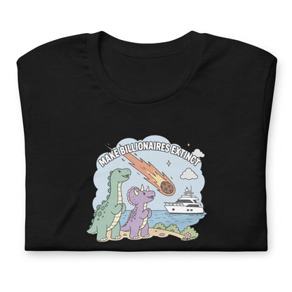 Make Billionaires Extinct T-Shirt | Funny Anti-Billionaire Graphic Tee - Spinsterly Co