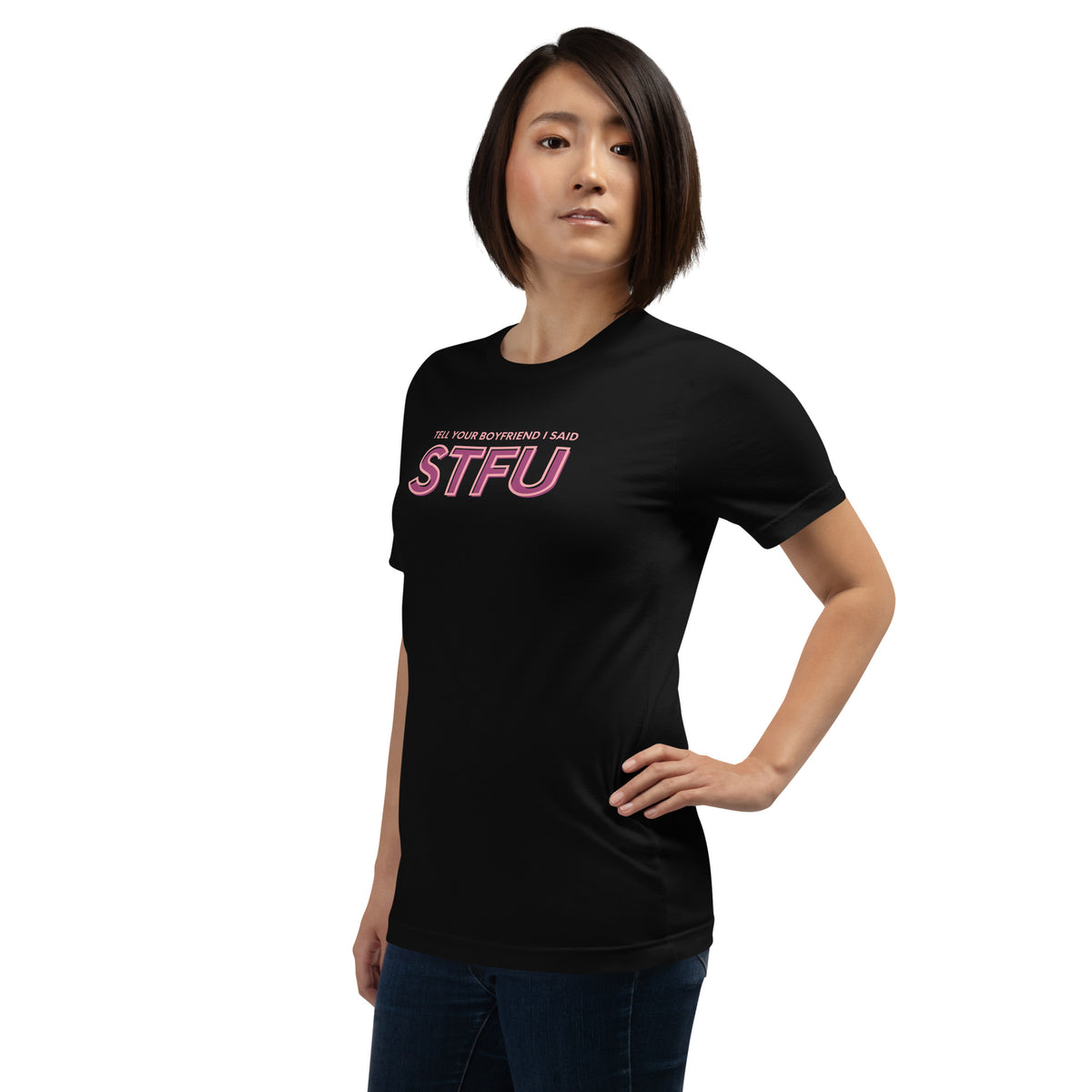 Tell Your Boyfriend I Said STFU Unisex T-Shirt | Funny Feminist Graphic Tee - Spinsterly Co