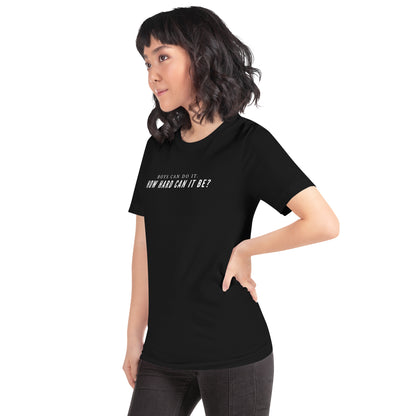 Boys Can Do It How Hard Can It Be Unisex T-Shirt | Feminist Sarcastic Tee - Spinsterly Co