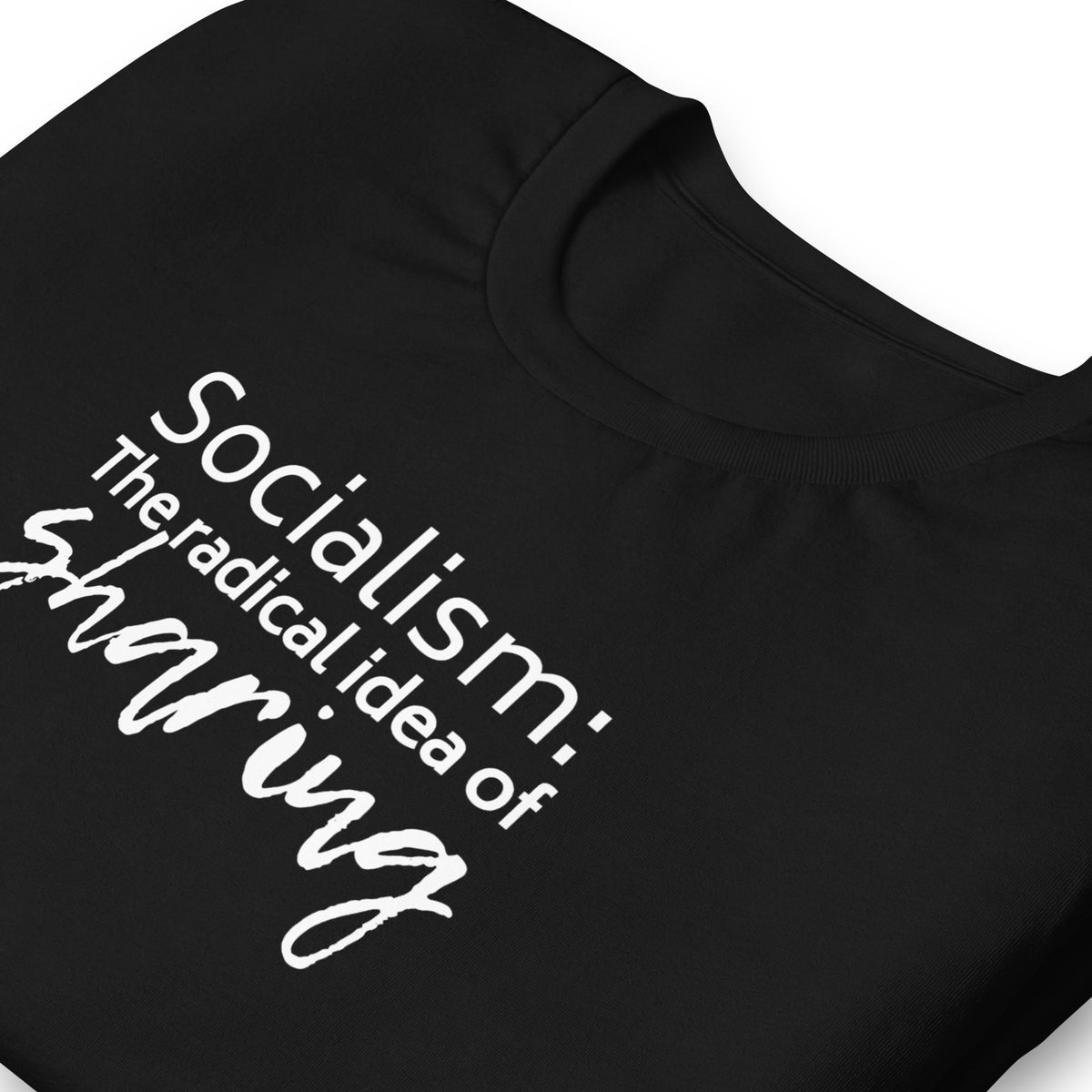 Socialism: The Radical Idea of Sharing T-Shirt | Funny Political Graphic Tee - Spinsterly Co