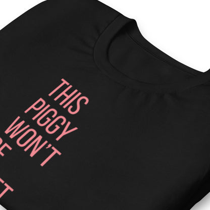 This Piggy Won’t Be Quiet T-Shirt | Funny Feminist Statement Graphic Tee - Spinsterly Co