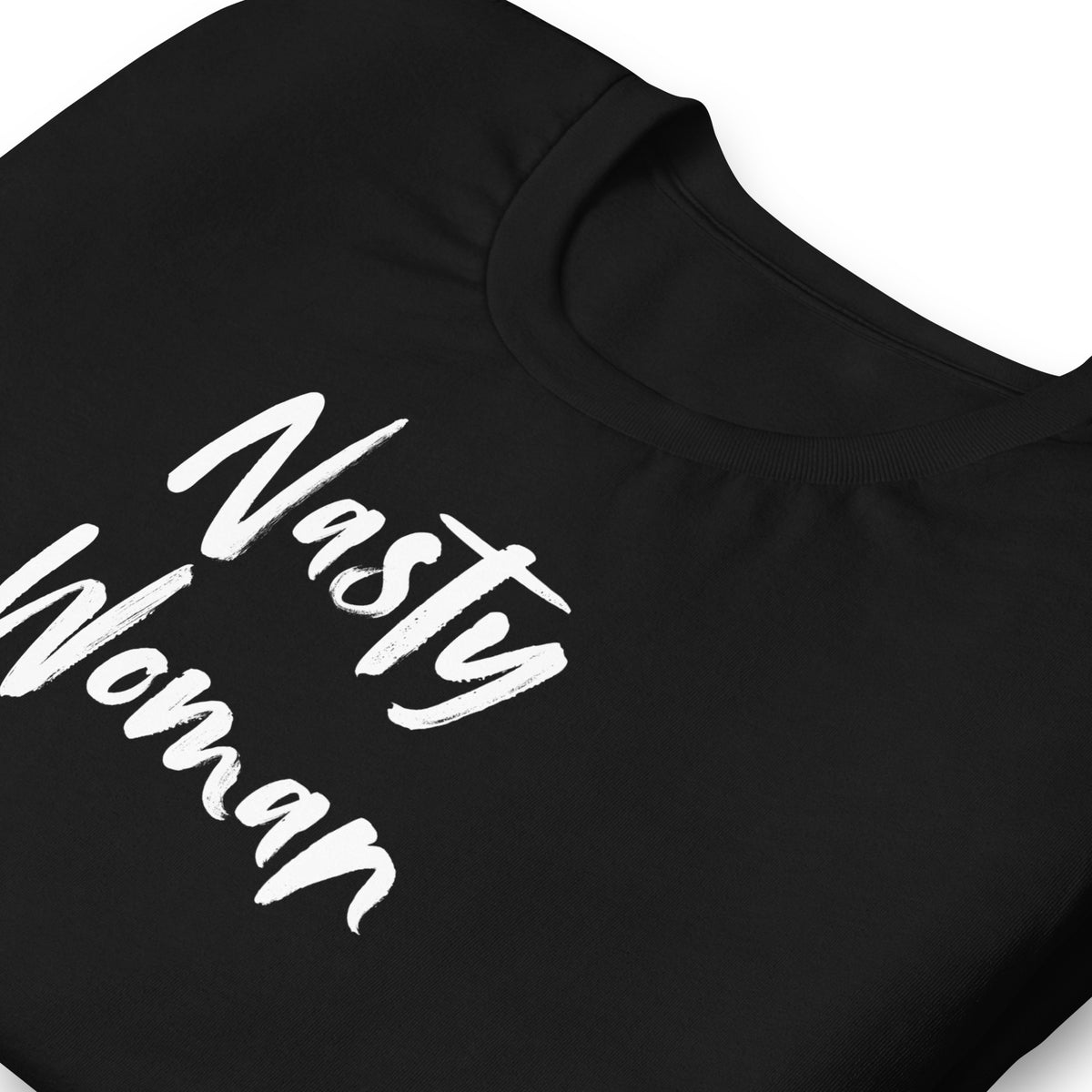 Nasty Woman T-Shirt | Feminist Statement Graphic Tee - Spinsterly Co