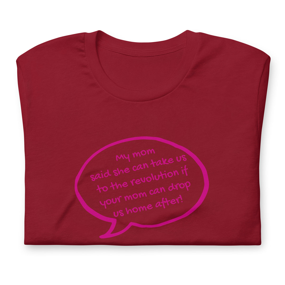 My Mom Said She Can Take Us to the Revolution T-Shirt | Funny Activist Graphic Tee - Spinsterly Co