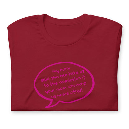 My Mom Said She Can Take Us to the Revolution T-Shirt | Funny Activist Graphic Tee - Spinsterly Co