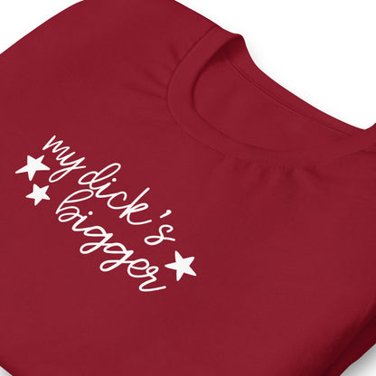 My Dick's Bigger T-Shirt — Bold Feminist Statement Graphic Tee - Spinsterly Co