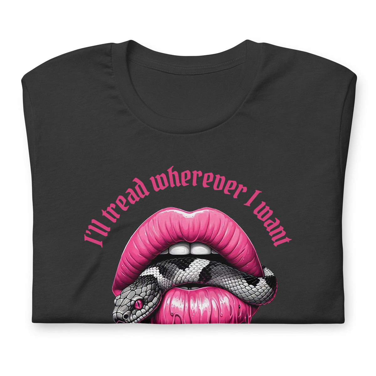 I'll Tread Wherever I Want T-Shirt | Feminist Snake Lip Graphic Tee - Spinsterly Co