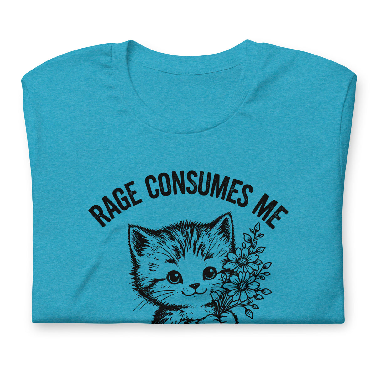 Rage Consumes Me T-Shirt | Vintage Kitten Flowers Dark Humor Graphic Tee - Spinsterly Co