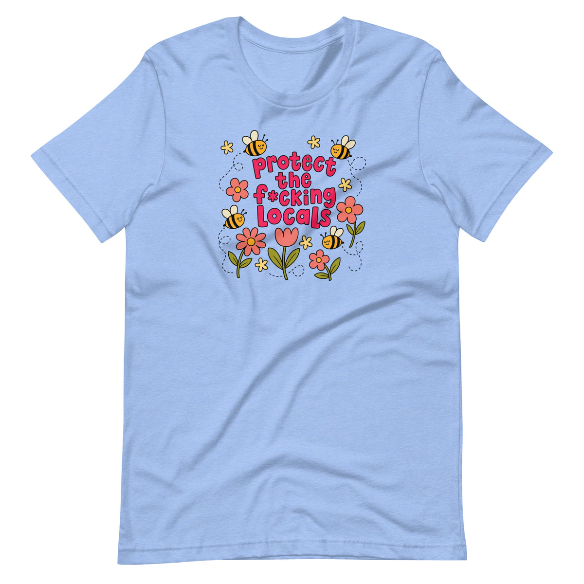 Protect The Locals F*cking Bee Inspired T-Shirt | Environmental Graphic Tee - Spinsterly Co