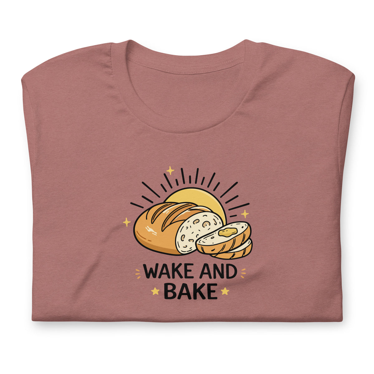 Wake and Bake Sourdough Tee | Funny Bread Lover Graphic T-Shirt - Spinsterly Co