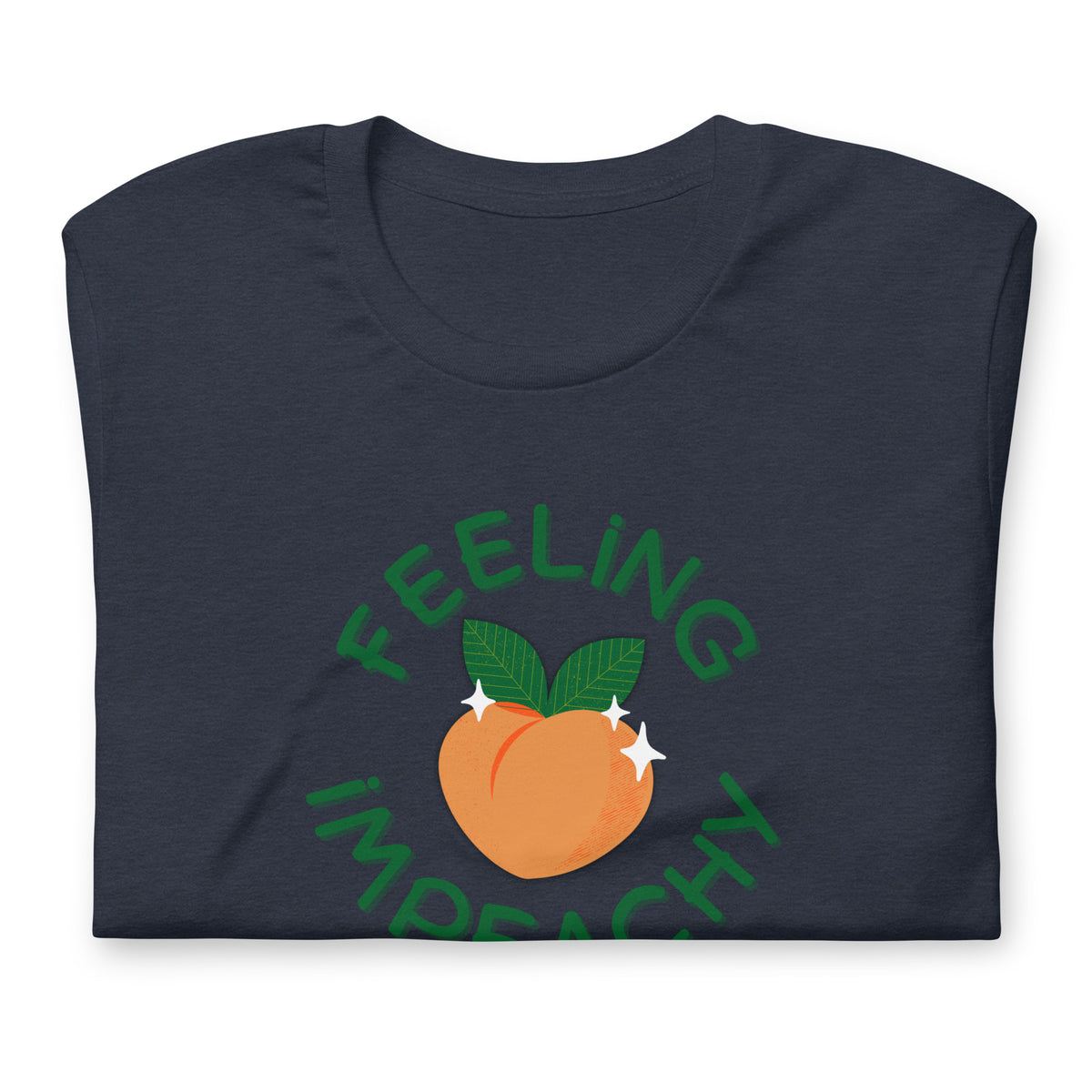 Feeling Impeachy T-Shirt | Funny Political Graphic Tee - Spinsterly Co