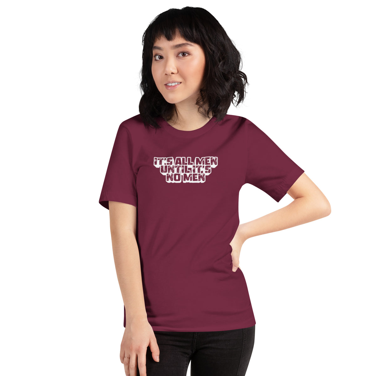 It's All Men Until It's No Men T-Shirt | Feminist Statement Graphic Tee - Spinsterly Co