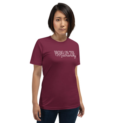 Bring on the Matriarchy T-Shirt | Feminist Graphic Tee - Spinsterly Co