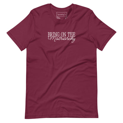 Bring on the Matriarchy T-Shirt | Feminist Graphic Tee - Spinsterly Co