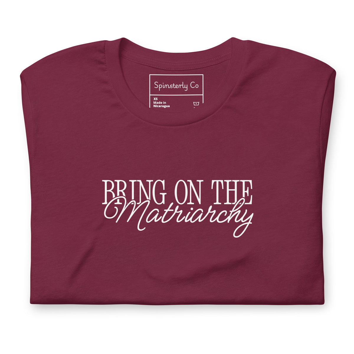 Bring on the Matriarchy T-Shirt | Feminist Graphic Tee - Spinsterly Co