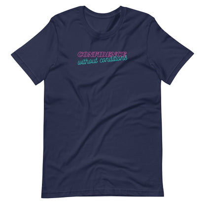 Confidence Without Conditions T-Shirt | Feminist Empowerment Graphic Tee - Spinsterly Co
