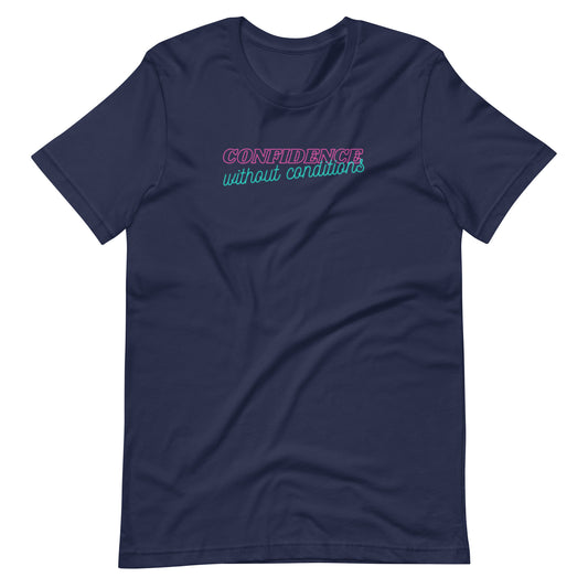 Confidence Without Conditions T-Shirt | Feminist Empowerment Graphic Tee - Spinsterly Co