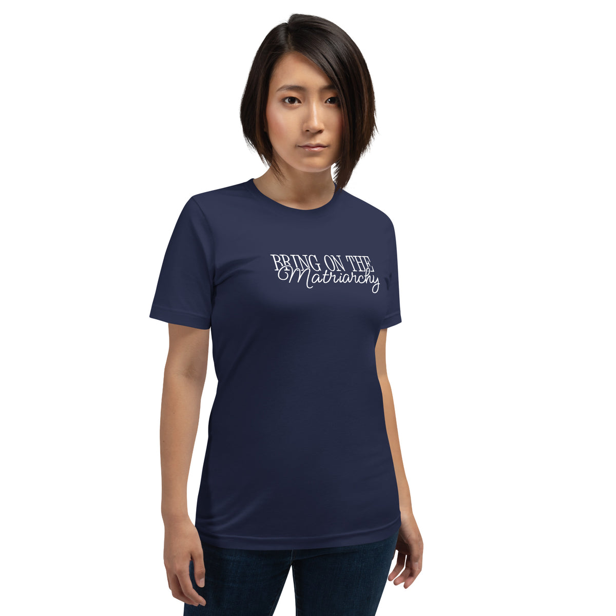 Bring on the Matriarchy T-Shirt | Feminist Graphic Tee - Spinsterly Co