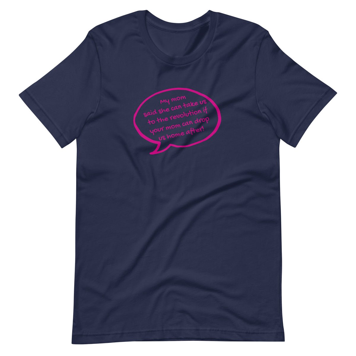 My Mom Said She Can Take Us to the Revolution T-Shirt | Funny Activist Graphic Tee - Spinsterly Co