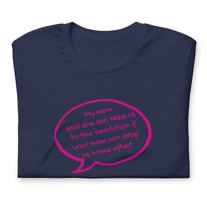 My Mom Said She Can Take Us to the Revolution T-Shirt | Funny Activist Graphic Tee - Spinsterly Co