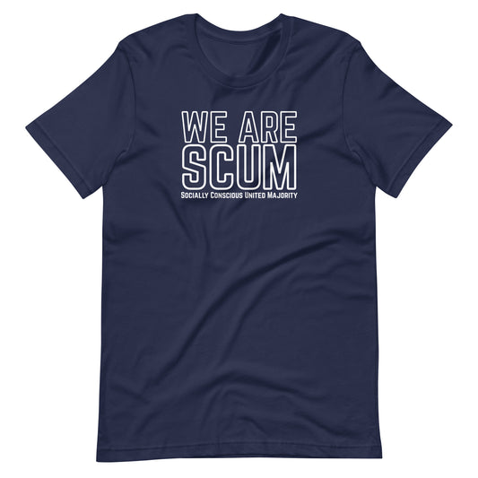 We Are SCUM T-Shirt | Socially Conscious United Majority Activist Tee - Spinsterly Co