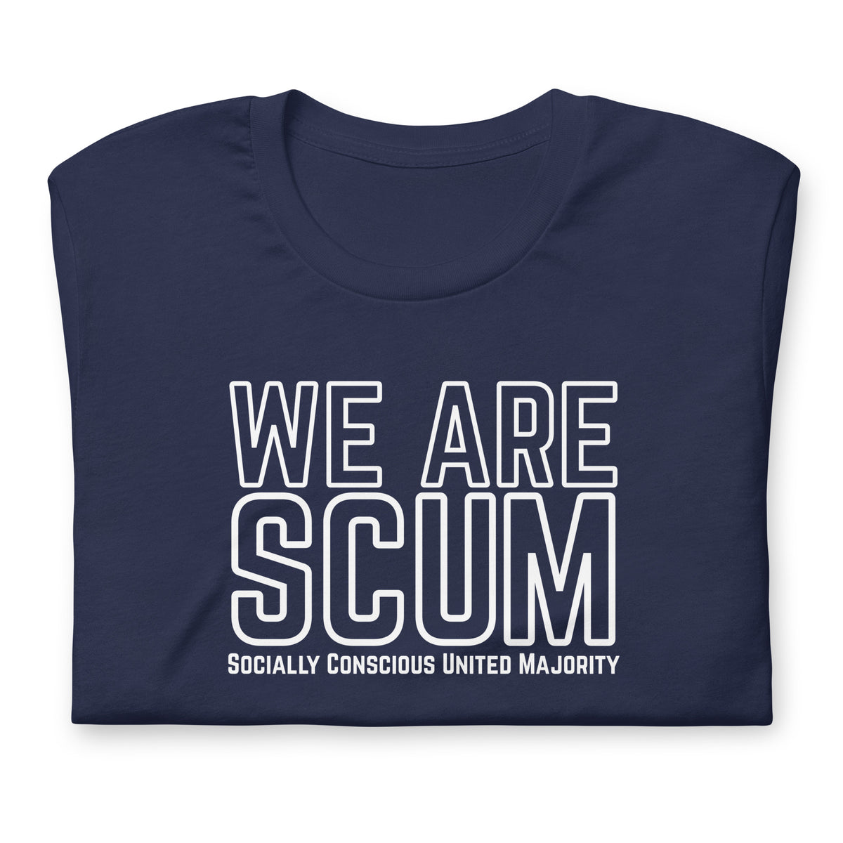 We Are SCUM T-Shirt | Socially Conscious United Majority Activist Tee - Spinsterly Co
