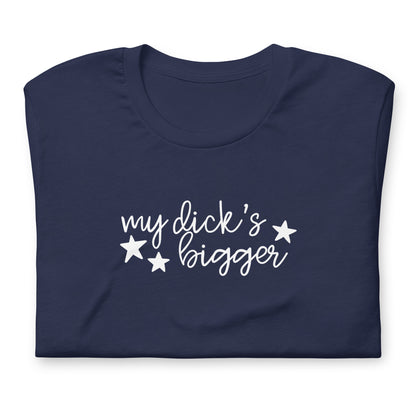My Dick's Bigger T-Shirt — Bold Feminist Statement Graphic Tee - Spinsterly Co