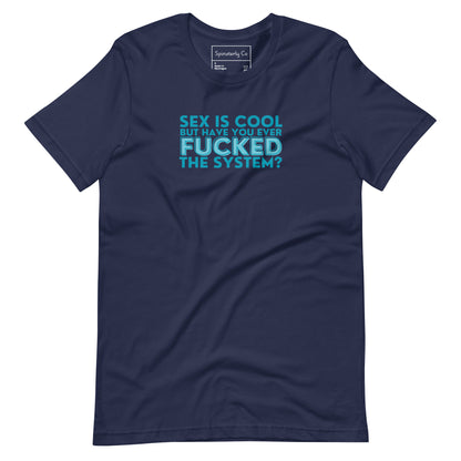 Have You Ever F*cked the System Retro Graphic T-Shirt | Funny Sarcastic Tee - Spinsterly Co