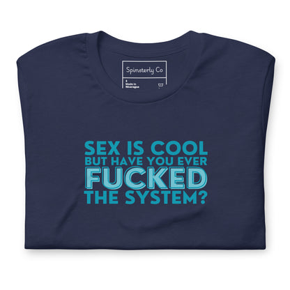 Have You Ever F*cked the System Retro Graphic T-Shirt | Funny Sarcastic Tee - Spinsterly Co