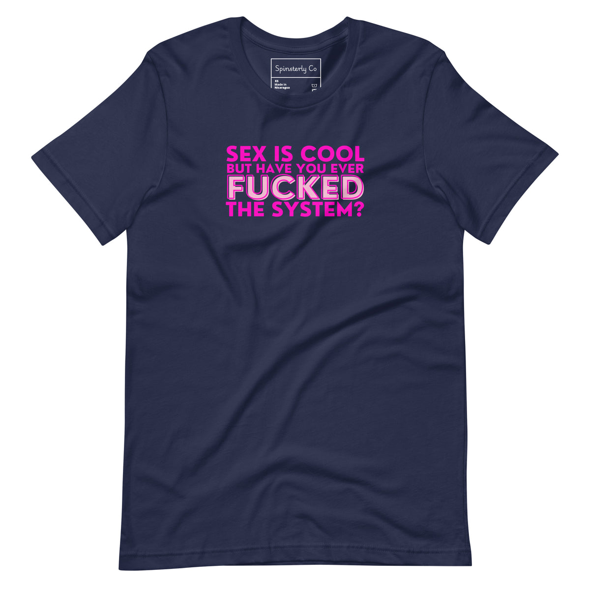 Sex Is Cool But Have You Ever F*cked the System Unisex T-Shirt | Funny Anarchist Graphic Tee - Spinsterly Co