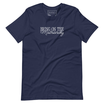 Bring on the Matriarchy T-Shirt | Feminist Graphic Tee - Spinsterly Co
