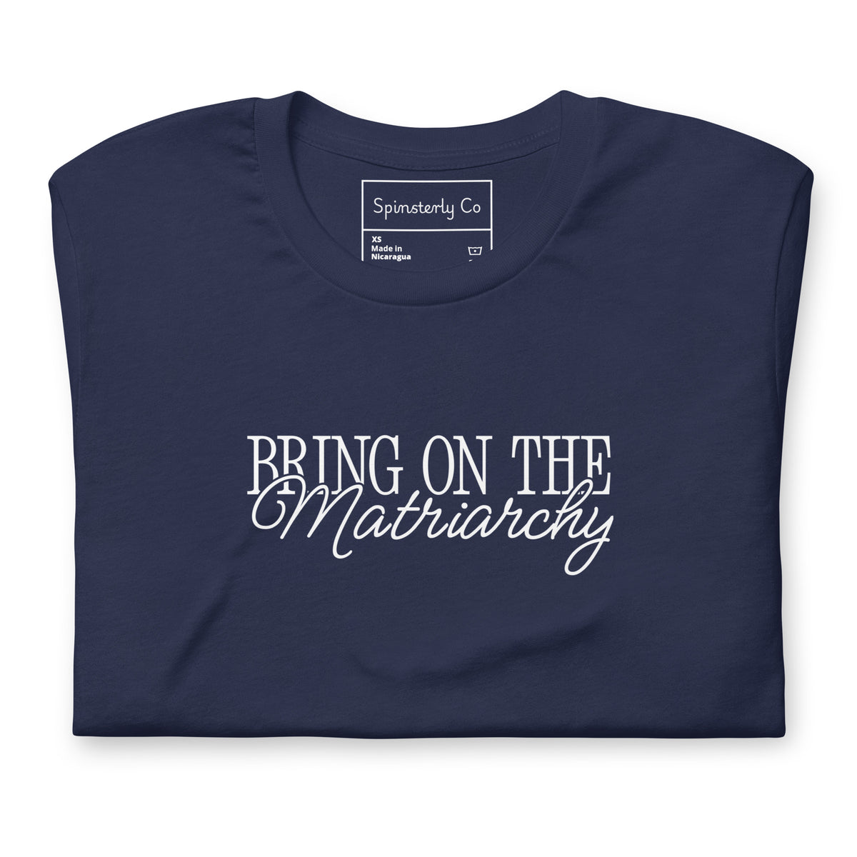 Bring on the Matriarchy T-Shirt | Feminist Graphic Tee - Spinsterly Co