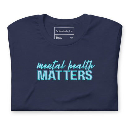 Mental Health Matters T-Shirt | Mental Health Awareness Graphic Tee - Spinsterly Co