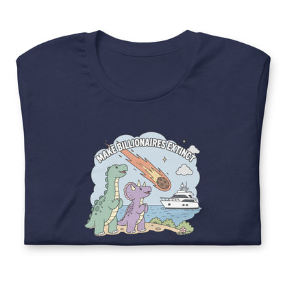 Make Billionaires Extinct T-Shirt | Funny Anti-Billionaire Graphic Tee - Spinsterly Co