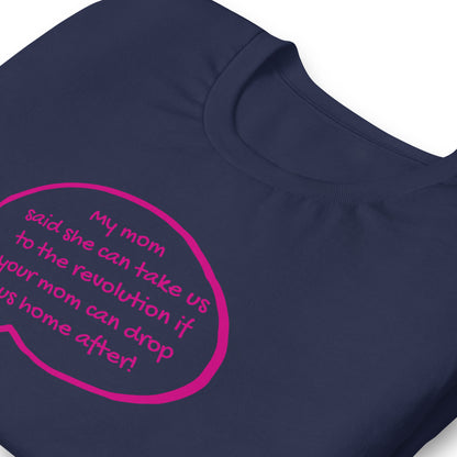 My Mom Said She Can Take Us to the Revolution T-Shirt | Funny Activist Graphic Tee - Spinsterly Co