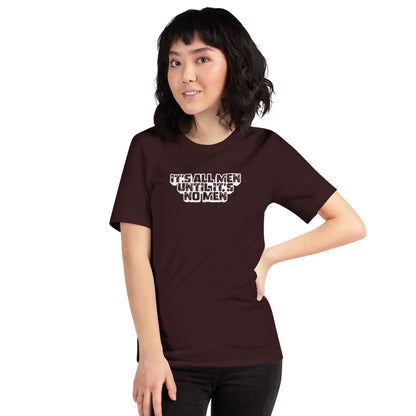 It's All Men Until It's No Men T-Shirt | Feminist Statement Graphic Tee - Spinsterly Co