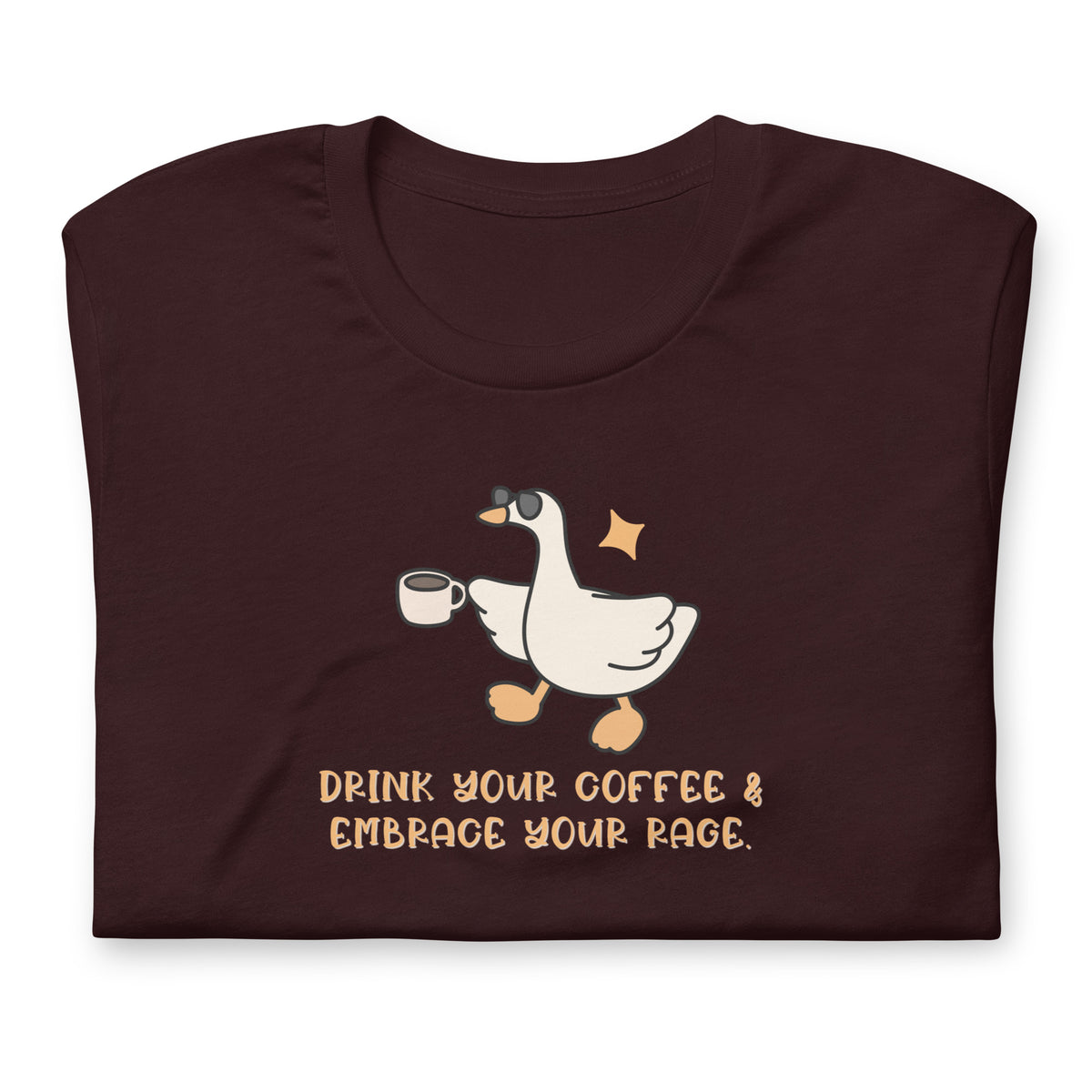 Drink Your Coffee & Embrace Your Rage T-Shirt | Funny Goose Graphic Tee - Spinsterly Co