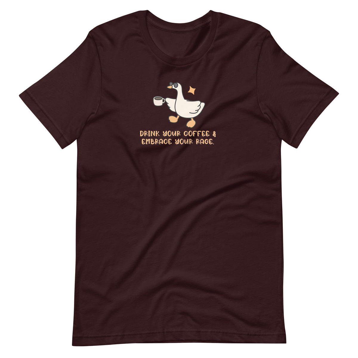 Drink Your Coffee & Embrace Your Rage T-Shirt | Funny Goose Graphic Tee - Spinsterly Co
