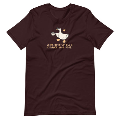 Drink Your Coffee & Embrace Your Rage T-Shirt | Funny Goose Graphic Tee - Spinsterly Co